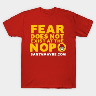 Fear Does Not Exist at the NOPO T-Shirt